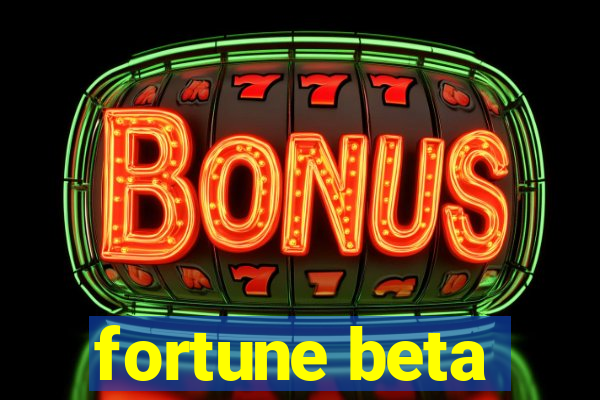 fortune beta